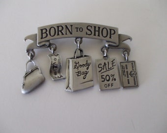 Born to Shop! Pin, Brooch by JJ, Pewter,  Gifts for Her,  Signed Jewelry,  Vintage Jewelry, Free Shipping  USA