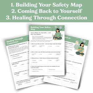 May include: Three white worksheets with green accents and text, including "Building Your Safety Map" and "Healing Through Connection." The worksheets feature illustrations of people meditating and prompts for self-reflection.