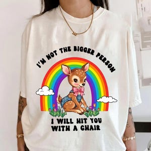 I'm Not The Bigger Person Shirt, Funny Deer Shirt, I Will Hit You With A Chair Tee, Cute But Violent Shirt, Sarcastic Meme Shirt
