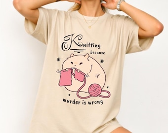 Knitting Because Murder Is Wrong Shirt, Funny Knitting Shirt, Knitter Gift Shirt, Crochet Humor Tee, Yarn Lover Shirt, Knitting Graphic Tee
