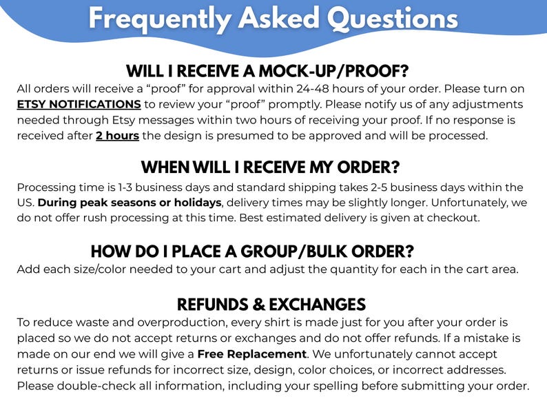 May include: A blue and white graphic with the text "Frequently Asked Questions." The text provides information on mock-up approvals, order processing times, group orders, and refund policies.