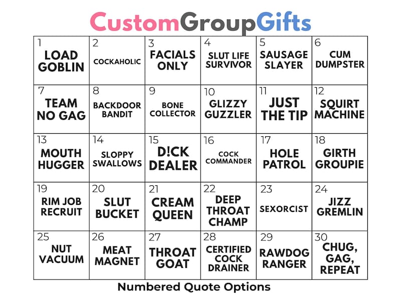 May include: A grid of numbered quote options with the text "CustomGroupGifts" at the top. Each box contains a phrase, such as "Load Goblin," "Facials Only," and "Slut Life Survivor."