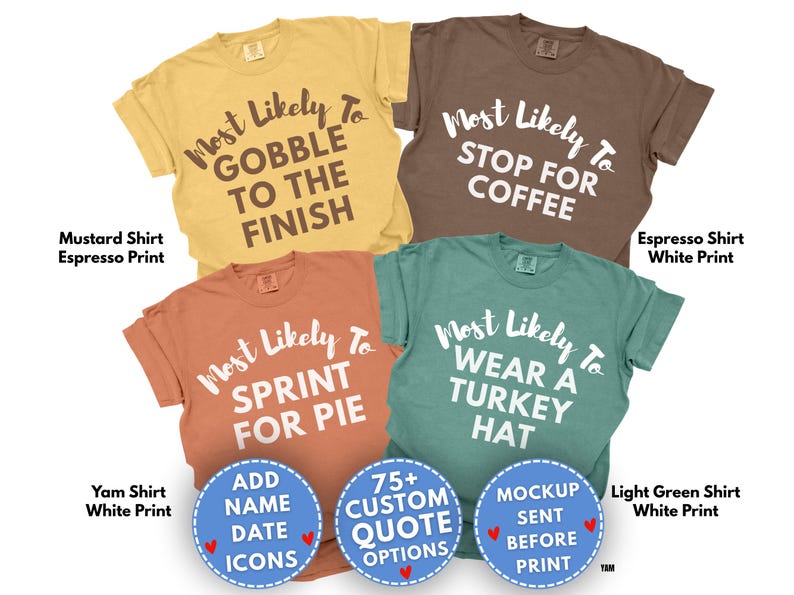 May include: Four short-sleeved crew-neck t-shirts in mustard, espresso, yam, and light green. The mustard shirt features espresso text reading Most Likely To GOBBLE TO THE FINISH. The others have white text reading Most Likely To STOP FOR COFFEE, SPRINT FOR PIE, and WEAR A TURKEY HAT.