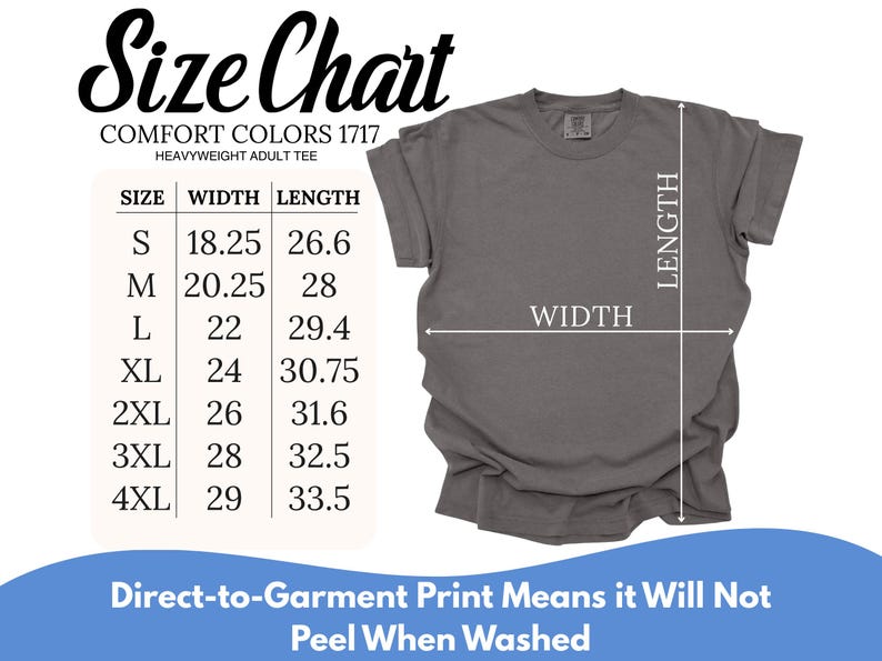 May include: A charcoal gray short-sleeve t-shirt displayed with a size chart for Comfort Colors 1717. The chart lists sizes S through 4XL with width and length measurements in inches. Text at the bottom states: Direct-to-Garment Print Means it Will Not Peel When Washed.