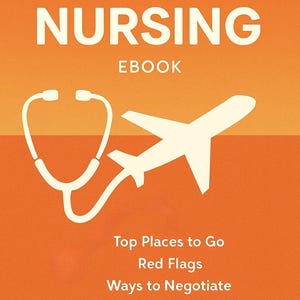 The Ultimate Travel Nursing eBook – Tips, Agencies, Housing, Checklist
