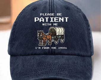 Please Be Patient With Me I'm From The 1900s Denim Cap, Funny Retro Cap, Western Graphic Hat, Born in 1900s Birthday Gift, Baseball Cap