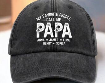 My Favorite People Call Me PAPA Hat, Personalized Papa Hat, Papa Fathers Day Gift, Gift For Papa, Papa Gift From Grandkids, Papa Hat
