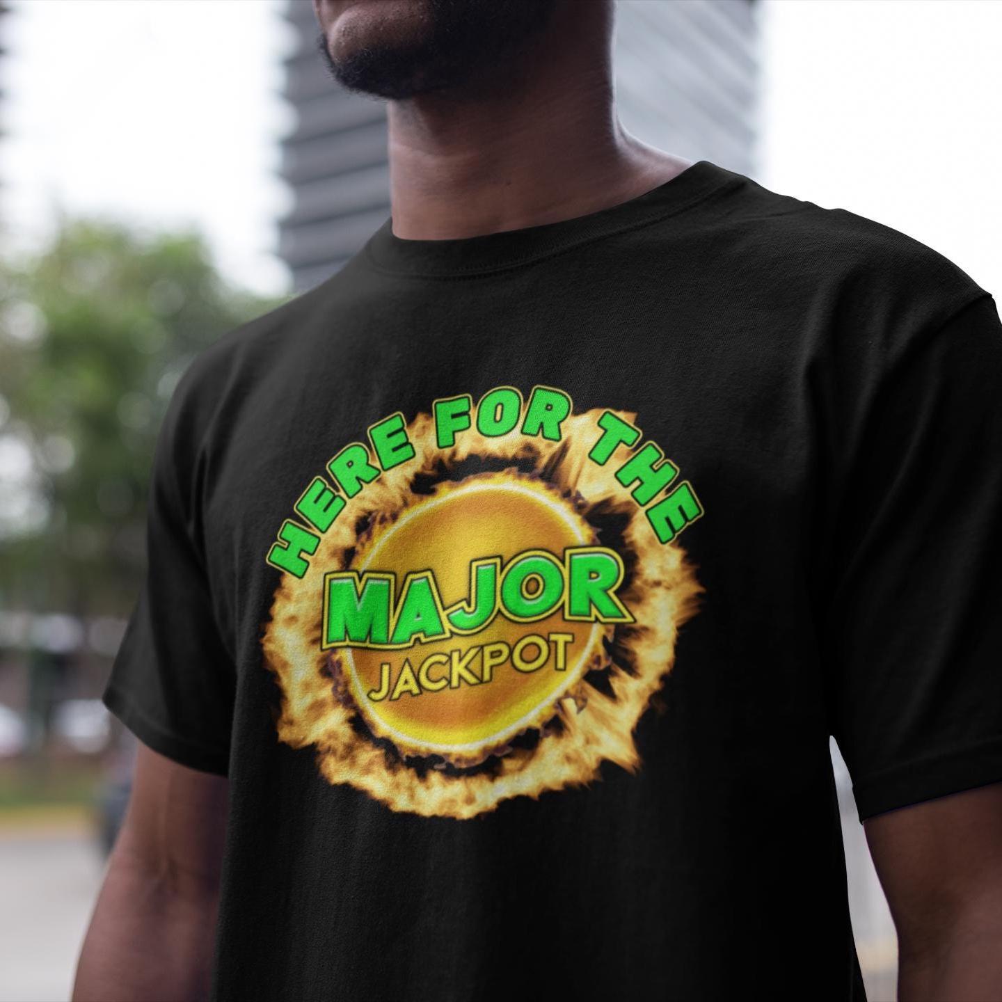 Here for the Major Jackpot Shirt, Pokies Joke Tshirt, Funny