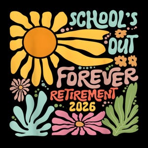 Schools Out Forever Retirement 2026 Retired Teacher Summer PNG, Retirement 2026 Png, Last Day Of School Png, Teacher Retirement Png