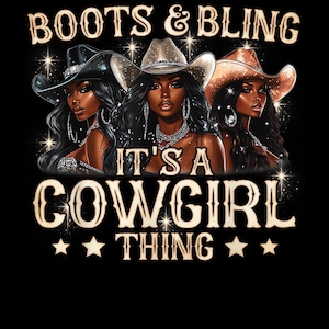 Boots & Bling its a Cowgirl Thing Black Cowgirl Melanin png- Black Cowgirl Png, Black Country Girl Design, Cowgirls PNG, Digital Download