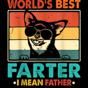 World_s Best Farter I Mean Father Fathers Day Funny Dad Dog png, Father&#39;s Day png, Funny Father&#39;s Day Dad Design, digital download