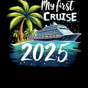 Meine erste Kreuzfahrt 2025 Lustige erste Kreuzfahrt Urlaub 2025 png-Familienkreuzfahrt Schiff Png, Bootsfahrt Png, Familienurlaub 2025, Kreuzfahrtschiff Png