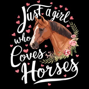 Just A Girl Who Loves Horses Horse png, Girls Horse Horseback Riding png, Horse png, Love of horses png, Horse Lovers png, Digital Download