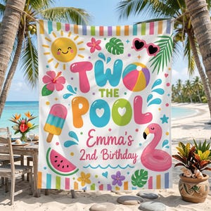 May include: A rectangular fabric banner featuring the text TWO THE POOL Emma's 2nd Birthday. The design includes a yellow sun, pink hibiscus flowers, a beach ball, a popsicle, a watermelon slice, and a pink flamingo float on a white background.