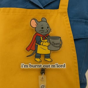 Insigne acrylique souris drôle bobine brûlé citation porte-ID avec seau de larmes humour de travail mignon cadeau pour ami collègues bureau accessoire scolaire