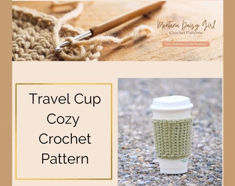 Instant Download - Travel Coffee Cup Cozy Crochet Pattern - May sell finished product, Beginner Crochet Pattern, Easy Crochet Project