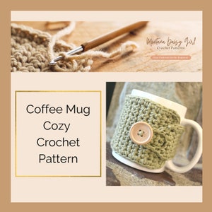 May include: A crochet coffee mug cozy pattern with a green crocheted mug cozy with a wooden button. The text "Coffee Mug Cozy Crochet Pattern" is in a gold frame.