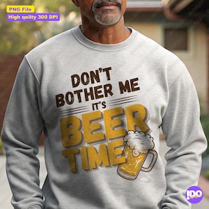Beer Time PNG for Father&#39;s Day | Funny Dad Sublimation Design | Beer Mug Clipart for T-Shirts, Father&#39;s day gifts