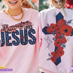 America Loves Jesus PNG,Christian 4th of July Sublimation,Floral Cross Patriotic PNG,Religious USA Shirt Design,Faith Freedom