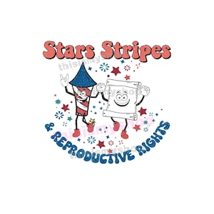 Stars Stripes and Reproductive Rights Patriotic Firework Feminist PNG, 4th of July Clipart, Pro Choice Woman Sublimation Design PTRE625