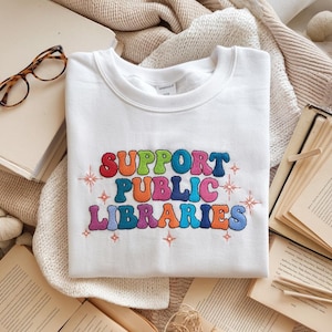 Embroidered Support Public Libraries Shirt, Book Lover Tee, Read Banned Books Shirt, Support Your Local Library Tee, Bookworm Outfit