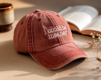 Embroidered 'I Could Be Meaner' Baseball Hat, Funny Sarcastic Hat