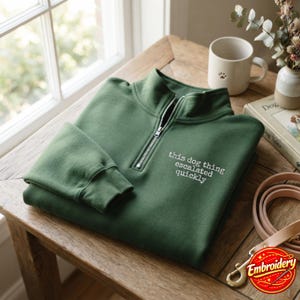 Embroidered This Dog Thing Escalated Quickly Quarter Zip Sweatshirt, Funny Dog Mom Tee, Puppy Adoption Humor T-Shirt, Dog Lover Gift