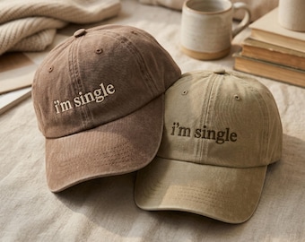 I'm Single Embroidered Washed Cotton Baseball Cap, Funny Dad Hat