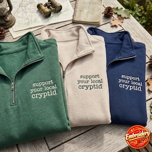 Embroidered Support Your Local Cryptid Quarter Zip Sweatshirt, Funny Cryptid Lover Tee, Mothman Bigfoot Humor, Spooky Weirdcore Gift