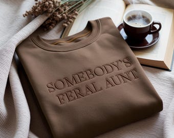 Feral Aunt Embroidered Sweatshirt: Funny Auntie Gift