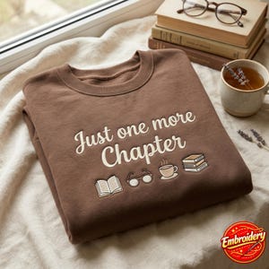Embroidered Just One More Chapter Sweatshirt, Book Lover Coffee Reader Shirt image 1