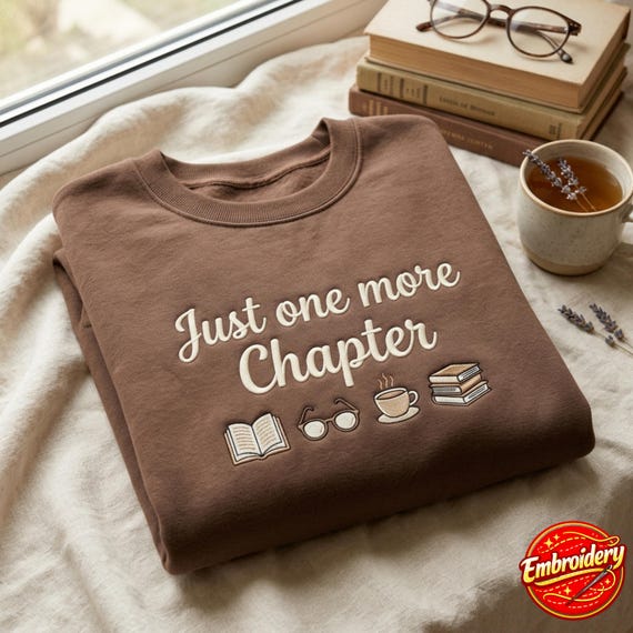 Embroidered Just One More Chapter Sweatshirt, Book Lover Coffee Reader Shirt