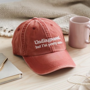 Embroidered Undiagnosed, But I&#39;m Pretty Sure Funny Hat | Funny Sayings Mental Health Hat | Joke Meme Hat | Sarcastic Gift for Him and Her