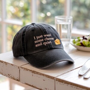 I Just Want Some Cheese and Quiet Embroidered Hat, Humorous Quiet Time Hat, Baseball Hat, Cheese Lover Gift, Perfect for Cheese Enthusiasts