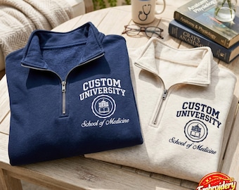 Custom University School of Medicine Quarter Zip Sweatshirt, Embroidered Med Student Apparel