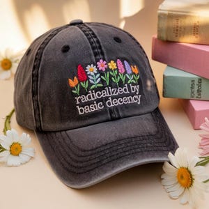 Embroidered Radicalized By Basic Decency Hat, Social Justice Activist hat, Embroidered Anti Trump hat, Save Democracy resistance hat