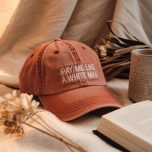 Embroidered Pay Me Like A White Man Washed Hat | Feminist Statement Hat | Wage Equality Cap