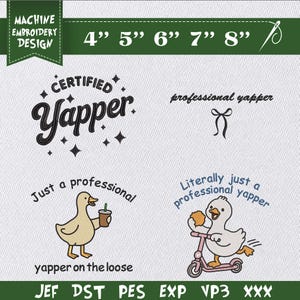 May include: A machine embroidery design file set featuring four distinct graphics with text: Certified Yapper with stars, professional yapper with a bow, a duck holding a coffee cup with text, and a duck on a scooter with text. Sizes 4, 5, 6, 7, 8 inches.