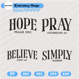 Puede incluir: Un archivo de diseño de bordado a máquina con cuatro frases arqueadas en negro: HOPE PSALM 130:5, PRAY COLOSSIANS 4:2, BELIEVE JOHN 14:1 y SIMPLY BLESSED. La parte superior incluye el texto Machine Embroidery Design 5 Size: 4" 5" 6" 7" 8".