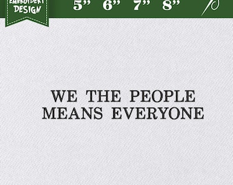 Embroidery Design File: We The People Means All Of Us Embroidery, Equality Women's Embroidery , Social Justice Gift, Unity Embroidery.