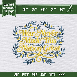 Puede incluir: Diseño de bordado a máquina con el texto "War Never Made This Nation Great" en amarillo, enmarcado por hojas azules y bayas amarillas. Tamaños disponibles: 10,16 cm, 12,7 cm, 15,24 cm, 17,78 cm y 20,32 cm.