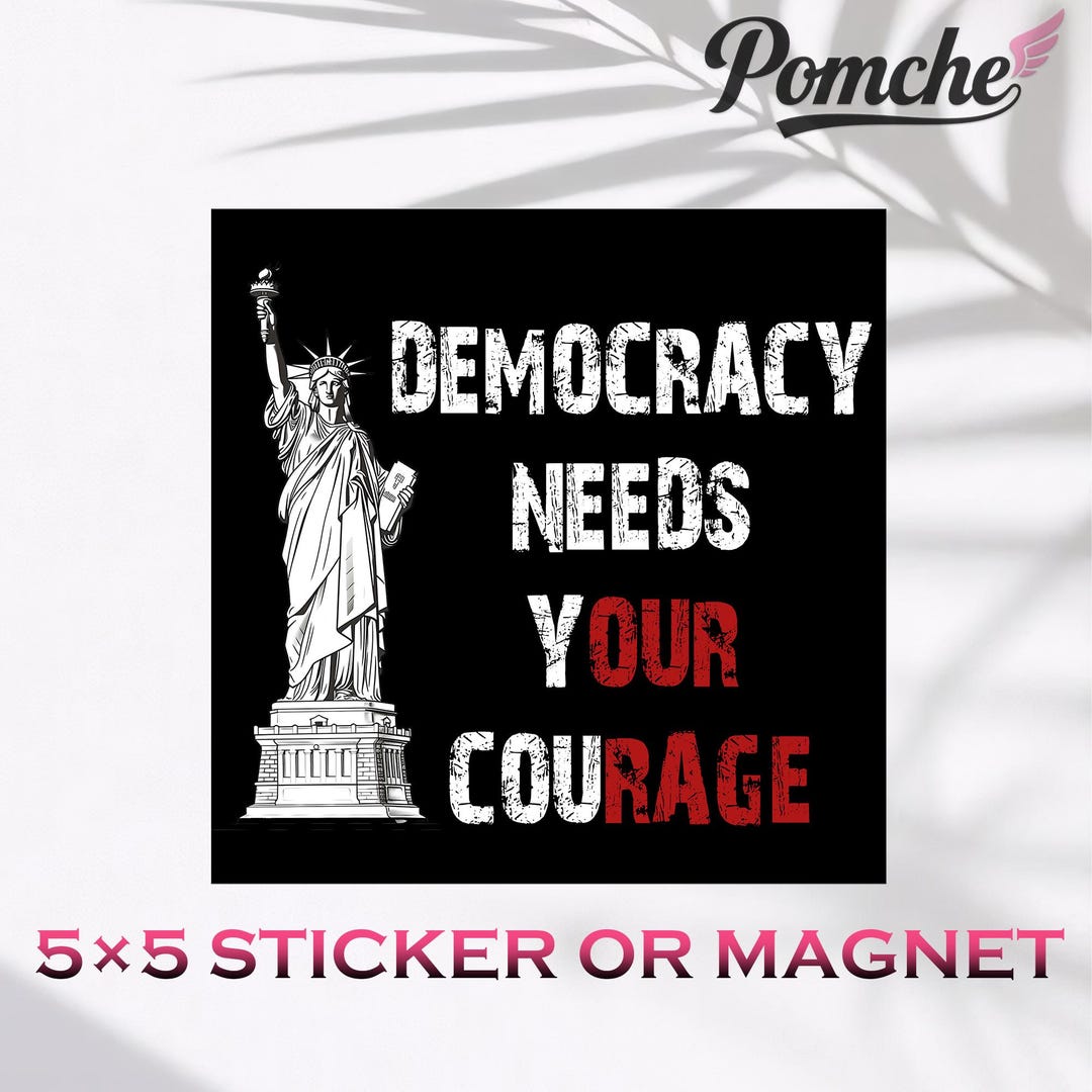 Democratic Rights Sticker Car/bumper Magnet and Sticker,democracy Needs Your Courage,fdt,civic ...