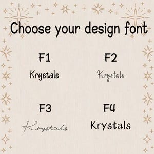 May include: A beige background with the text "Choose your design font." Four font options are displayed: F1, F2, F3, and F4, each followed by the word "Krystals" in a different font style. Decorative starbursts frame the text.