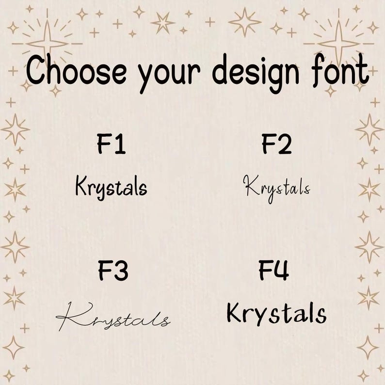 May include: A beige background with the text "Choose your design font." Four font options are displayed: F1, F2, F3, and F4, each followed by the word "Krystals" in a different font style. Decorative starbursts frame the text.