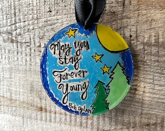 May You Stay Forever Young | Forever Young | Bob Dylan Ornament | Acrylic Ornament Gift | 3" Ornament