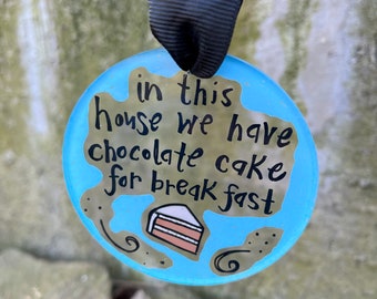 In This House We Eat Chocolate Cake for Breakfast | Practical Magic Ornament | Acrylic Ornament Gift | 3" Ornament