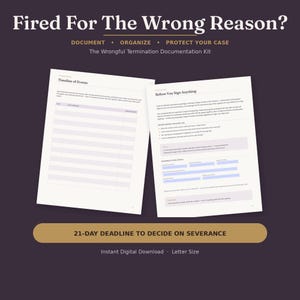May include: A wrongful termination documentation kit featuring two white letter-size pages. One page is titled Timeline of Events with a table, and the other is titled Before You Sign Anything, containing text and fields for severance offer details.