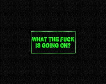 What The Fuck Is Going On Funny Patch, Green Embroidered Sarcastic Badge, Tactical Morale Patch for Backpack