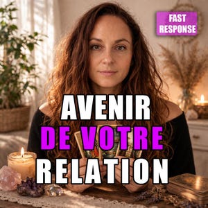May include: A woman holding tarot cards with the text "AVENIR DE VOTRE RELATION" in white and pink. The image includes candles, crystals, and a "FAST RESPONSE" banner.