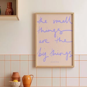 The Small Things are the Big Things | Inspirational Christian Wall Art Quote